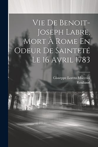 Marconi - Vie De Benoit-joseph Labre, Mort ? Rome En Odeur De Saintet?