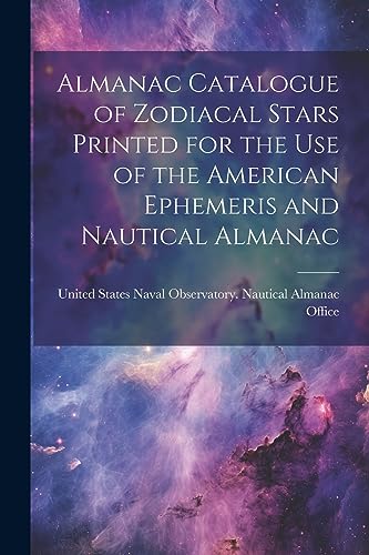 United States Naval - Almanac Catalogue of Zodiacal Stars Printed for