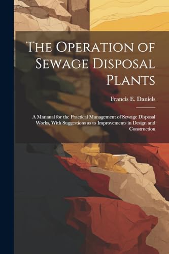 Daniels - Operation of Sewage Disposal Plants; a Manaual for the Pract