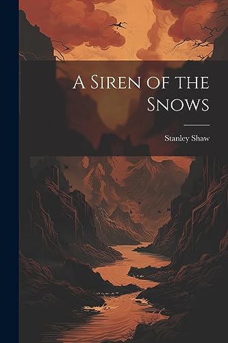 Shaw - A Siren of the Snows - New paperback or softback