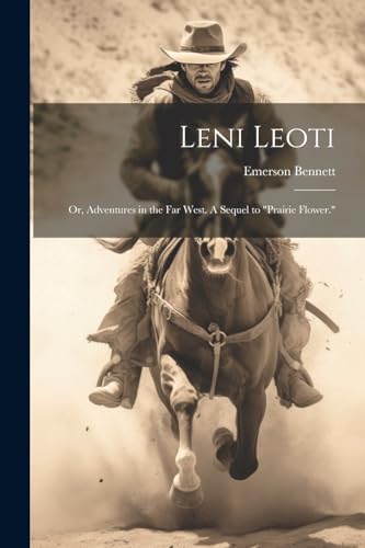 Bennett - Leni Leoti; or, Adventures in the far West. A Sequel to "Pra