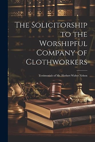 Anonymous - Solicitorship to the Worshipful Company of Clothworkers; T