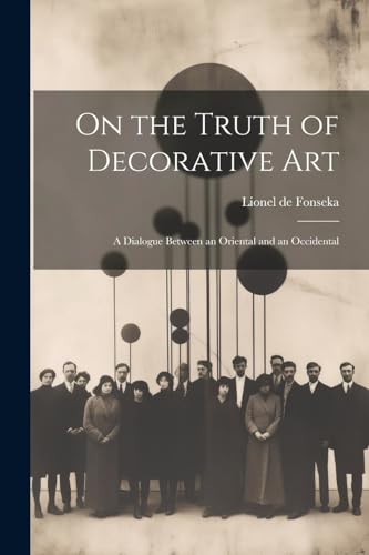 Fonseka - On the Truth of Decorative art; a Dialogue Between an Orient