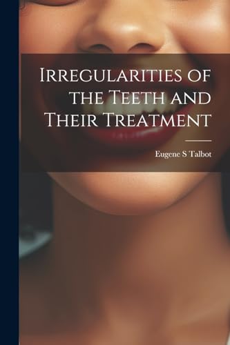 albot - Irregularities of the Teeth and Their Treatment - New paperbac