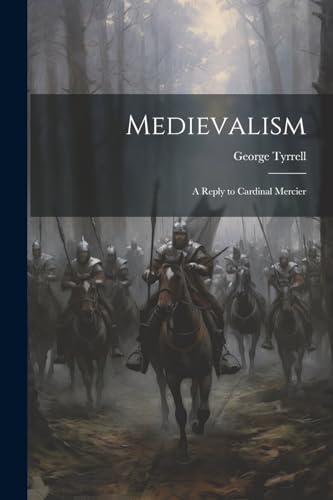 yrrell - Medievalism: A Reply to Cardinal Mercier - New paperback or s