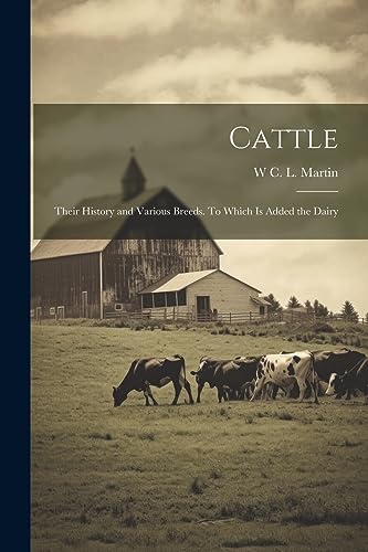 Martin - Cattle: Their History and Various Breeds. To Which is Added t