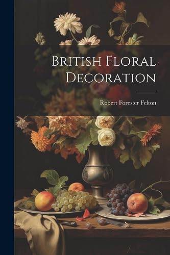 Felton - British Floral Decoration - New paperback or softback