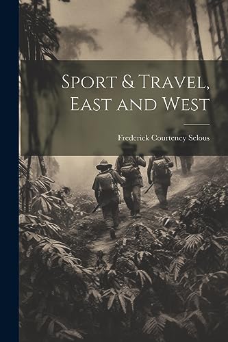 Selous - Sport & Travel, East and West - New paperback or softback