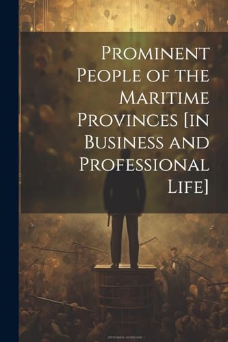 Anonymous - Prominent People of the Maritime Provinces [in Business an