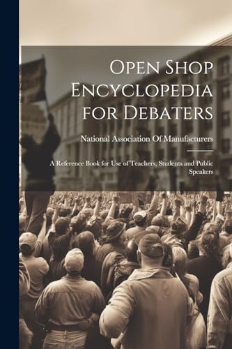 National Association - Open Shop Encyclopedia for Debaters; a Referenc