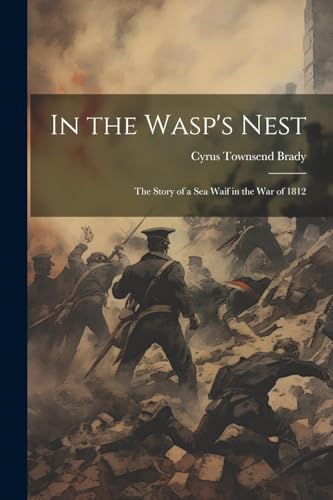 Brady - In the Wasp's Nest; the Story of a sea Waif in the war of 1812