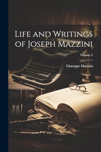 Mazzini - Life and Writings of Joseph ; Volume 3 - New paperback or so