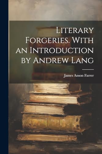 Farrer - Literary Forgeries. With an Introduction by Andrew Lang - New