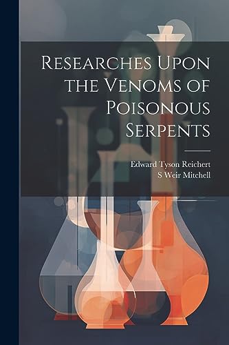 Reichert - Researches Upon the Venoms of Poisonous Serpents - New pape