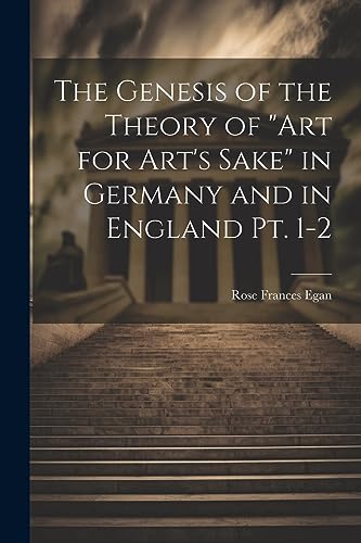Egan - Genesis of the Theory of "art for Art's Sake" in Germany and in