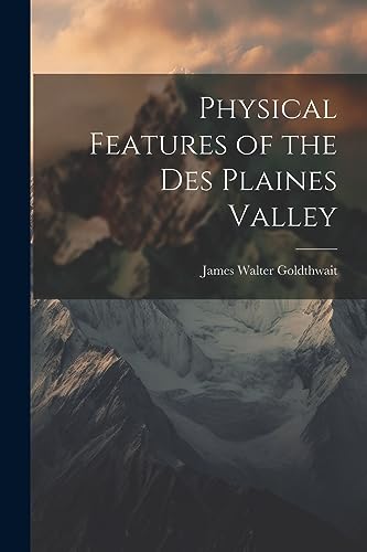 Goldthwait - Physical Features of the Des Plaines Valley - New paperba