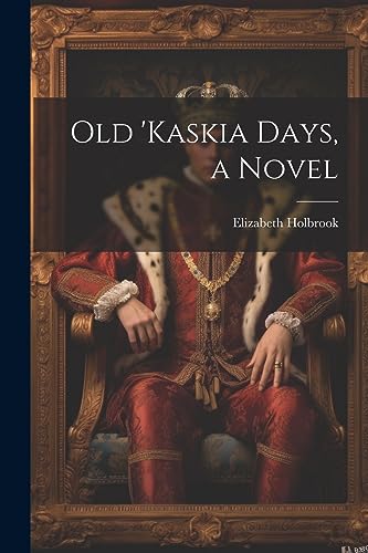 Holbrook - Old 'Kaskia Days, a Novel - New paperback or softback
