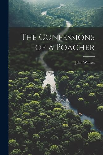 Watson - Confessions of a Poacher - New paperback or softback