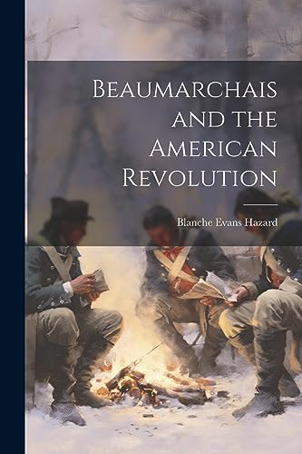 Hazard - Beaumarchais and the American Revolution - New paperback or s