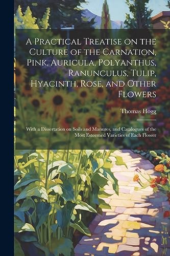Hogg - A Practical Treatise on the Culture of the Carnation, Pink, Aur