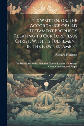 Hodgson - It is Written, or, The Accordance of Old Testament Prophecy