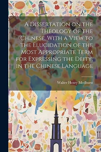 Medhurst - A Dissertation on the Theology of the Chinese, With a View