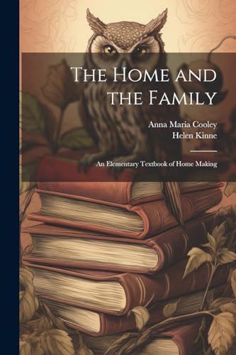 Cooley - Home and the Family; an Elementary Textbook of Home Making -