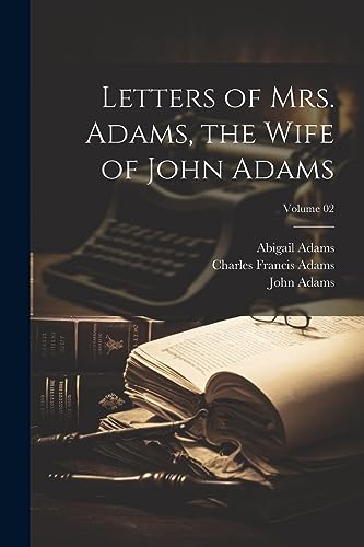 Adams - Letters of Mrs. , the Wife of ; Volume 02 - New paperback or