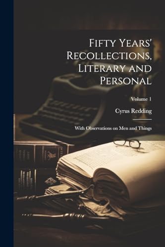 Redding - Fifty Years' Recollections, Literary and Personal: With Obse