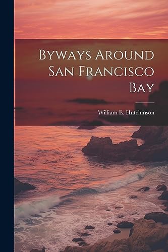 Hutchinson - Byways Around San Francisco Bay - New paperback or softba