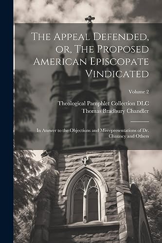 Chandler - Appeal Defended, or, The Proposed American Episcopate Vindi
