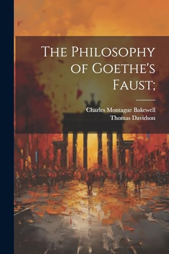 Bakewell - Philosophy of Goethe's Faust; - New paperback or softback