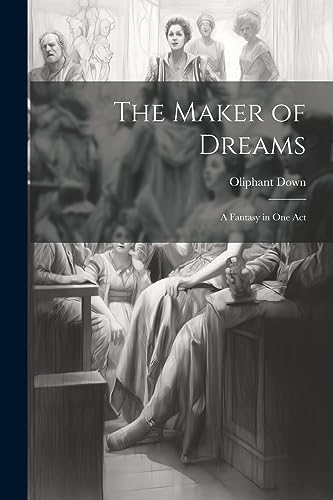 Down - Maker of Dreams; a Fantasy in one Act - New paperback or softba