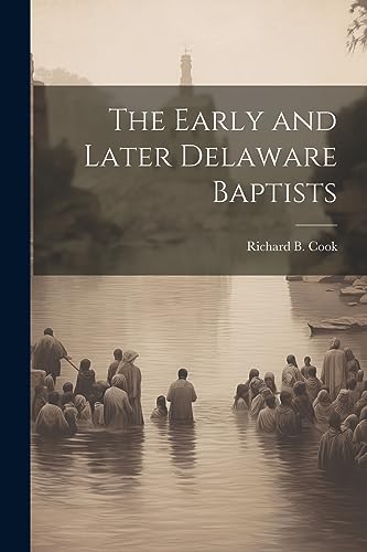 Cook - Early and Later Delaware Baptists - New paperback or softback