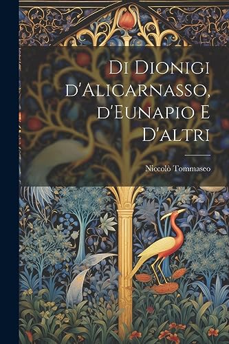 Di Dionigi d'Alicarnasso, d'Eunapio e d'altri - New paperback or softb