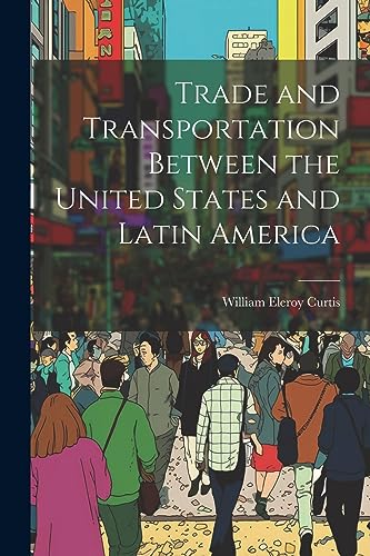 Curtis - Trade and Transportation Between the United States and Latin