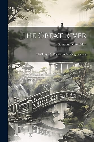 Fitkin - Great River the Story of a Voyage on the Yangtze Kiang - Ne