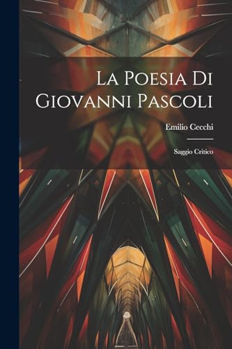 Cecchi - La poesia di Giovanni Pascoli; saggio critico - New paperback