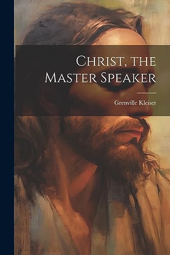 Kleiser - Christ, the Master Speaker - New paperback or softback