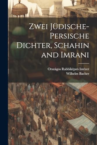 Bacher - Zwei j?dische-persische Dichter, Schahin and Imrani - New pap