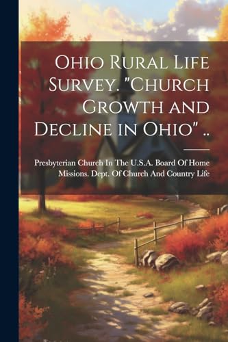 Presbyterian Church - Ohio Rural Life Survey. "Church Growth and Decli