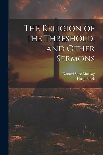 Black - Religion of the Threshold, and Other Sermons - New paperback o