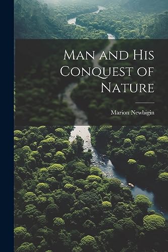 Newbigin - Man and his Conquest of Nature - New paperback or softback