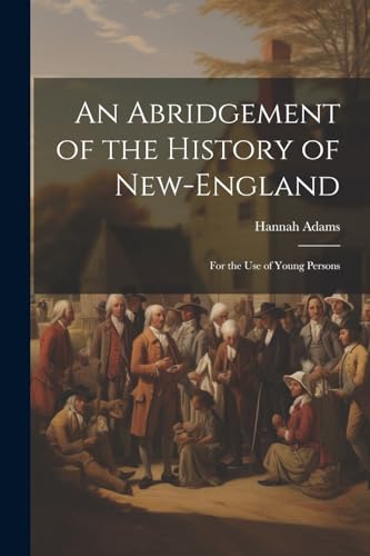 Adams - An Abridgement of the History of New-England: For the use of Y