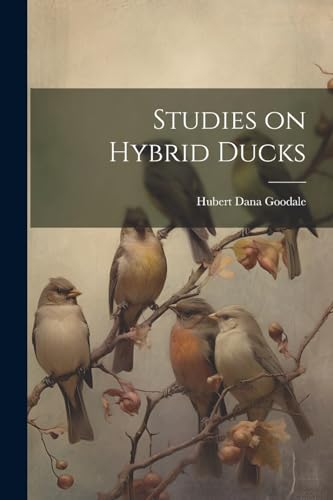 Goodal - Studies on Hybrid Ducks - New paperback or softback