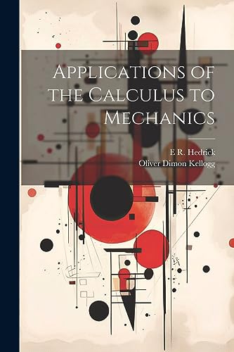 Kellogg - Applications of the Calculus to Mechanics - New paperback or