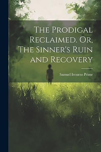 Prim - Prodigal Reclaimed. Or, The Sinner's Ruin and Recovery - New pa
