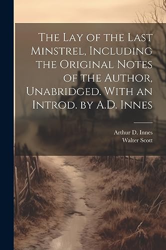Scott - lay of the Last Minstrel, Including the Original Notes of the