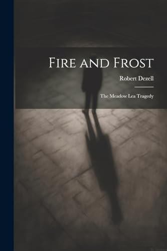 Dezell - Fire and Frost; the Meadow Lea Tragedy - New paperback or sof