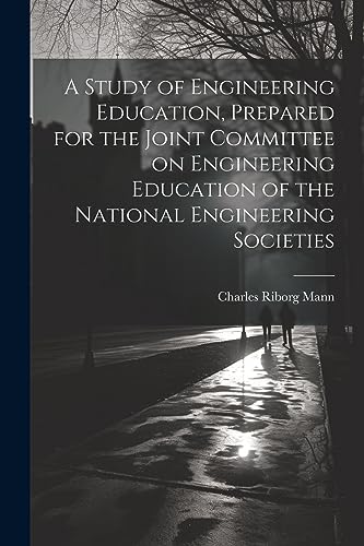 Mann - A Study of Engineering Education, Prepared for the Joint Commit